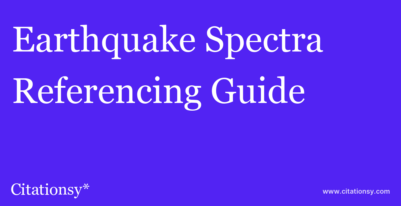 cite Earthquake Spectra  — Referencing Guide